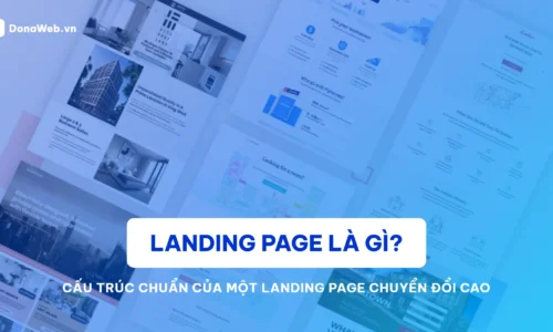 Landing Page là gì? Tổng quan kiến thức và cách tối ưu từ A-Z